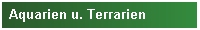 Aquarien u. Terrarien